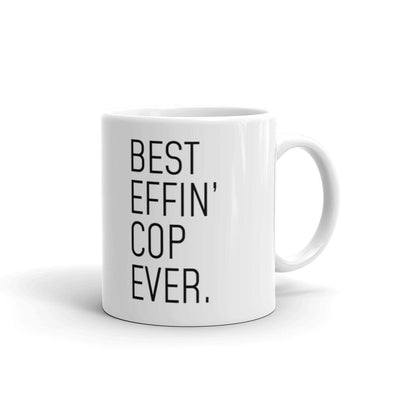 Funny Police Officer Gift: Best Effin Cop Ever. Coffee Mug 11oz $19.99 | 11 oz Drinkware