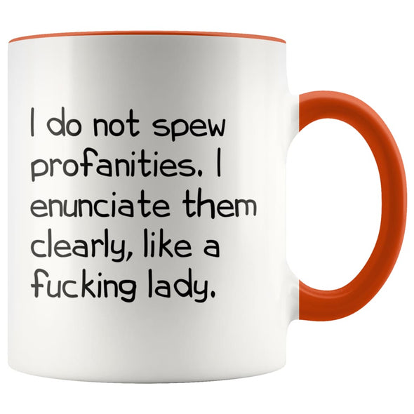 I Do Not Spew Profanities I Enunciate Them Clearly Like A Fucking Lady Funny Coffee Mug for Women $14.99 | Orange Drinkware