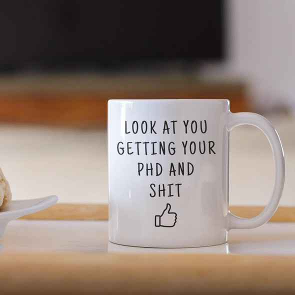Look At You Getting Your PhD And Shit Coffee Mug doctoral Student Gifts PhD Graduate Gifts $14.99 | Drinkware