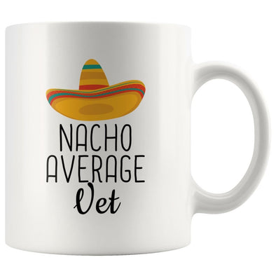 Nacho Average Vet Coffee Mug | Funny Best Gift for Veterinarian $14.99 | 11 oz Drinkware