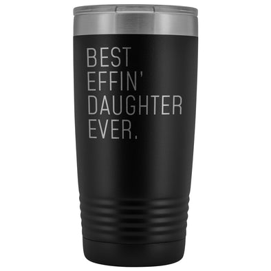 Personalized Daughter Gift: Best Effin Daughter Ever. Insulated Tumbler 20oz $29.99 | Black Tumblers