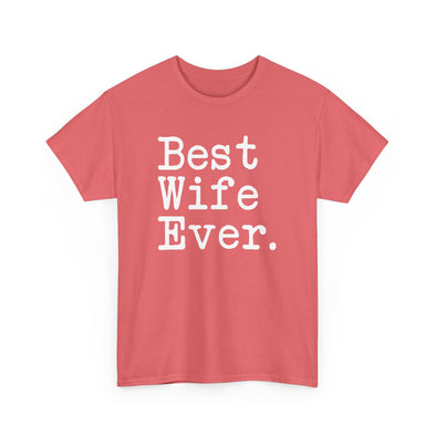 Best Wife Ever T-Shirt Anniversary Gift Mother's Day Gift for Wife Tee Birthday Gift Christmas Gift for Her Unisex Shirt
