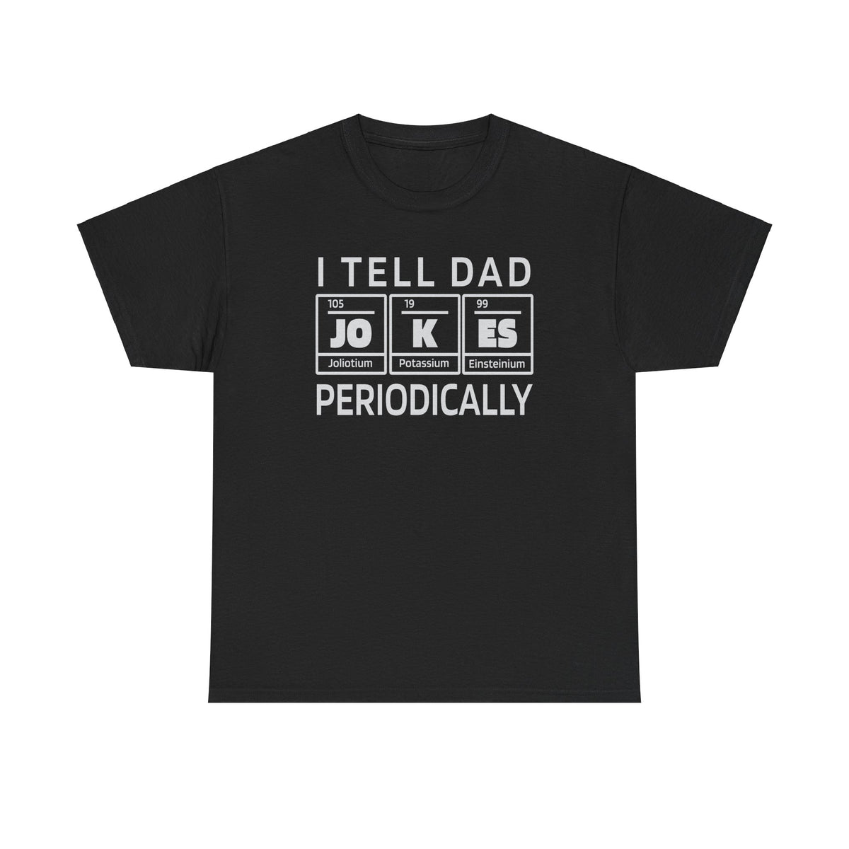 I Tell Dad Jokes Periodically Funny Dad Shirt — photo 1