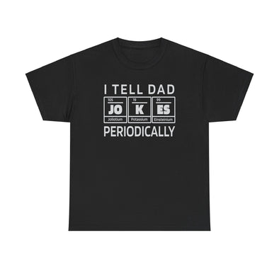 I Tell Dad Jokes Periodically Funny Dad Shirt | Dad Christmas Gift Fathers Day Gift for Dad Birthday Gift Dad Tshirt Dad Jokes Chemist Best Father Present Science Geek Nerd