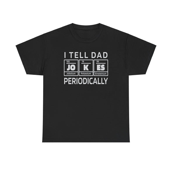 I Tell Dad Jokes Periodically Funny Dad Shirt | Dad Christmas Gift Fathers Day Gift for Dad Birthday Gift Dad Tshirt Dad Jokes Chemist Best Father Present Science Geek Nerd