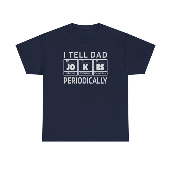 I Tell Dad Jokes Periodically Funny Dad Shirt | Dad Christmas Gift Fathers Day Gift for Dad Birthday Gift Dad Tshirt Dad Jokes Chemist Best Father Present Science Geek Nerd