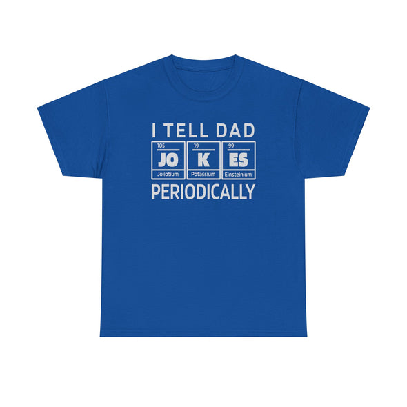 I Tell Dad Jokes Periodically Funny Dad Shirt | Dad Christmas Gift Fathers Day Gift for Dad Birthday Gift Dad Tshirt Dad Jokes Chemist Best Father Present Science Geek Nerd