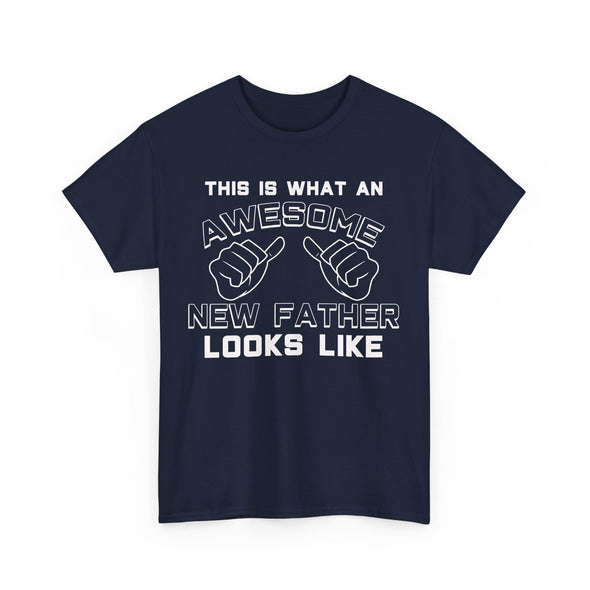 "This Is What An Awesome New Father Looks Like" First Father's Day Best New Dad Gifts Mens T-Shirt