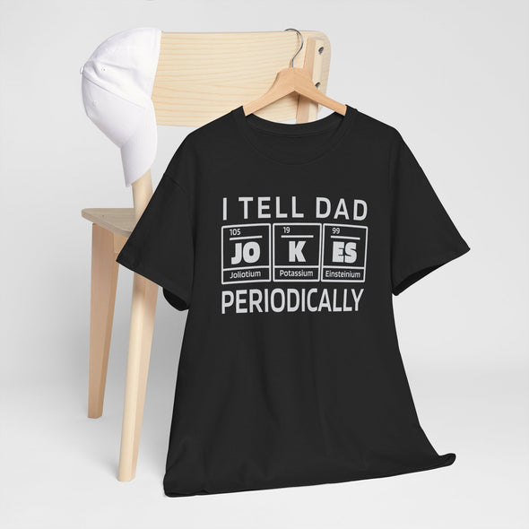 I Tell Dad Jokes Periodically Funny Dad Shirt | Dad Christmas Gift Fathers Day Gift for Dad Birthday Gift Dad Tshirt Dad Jokes Chemist Best Father Present Science Geek Nerd