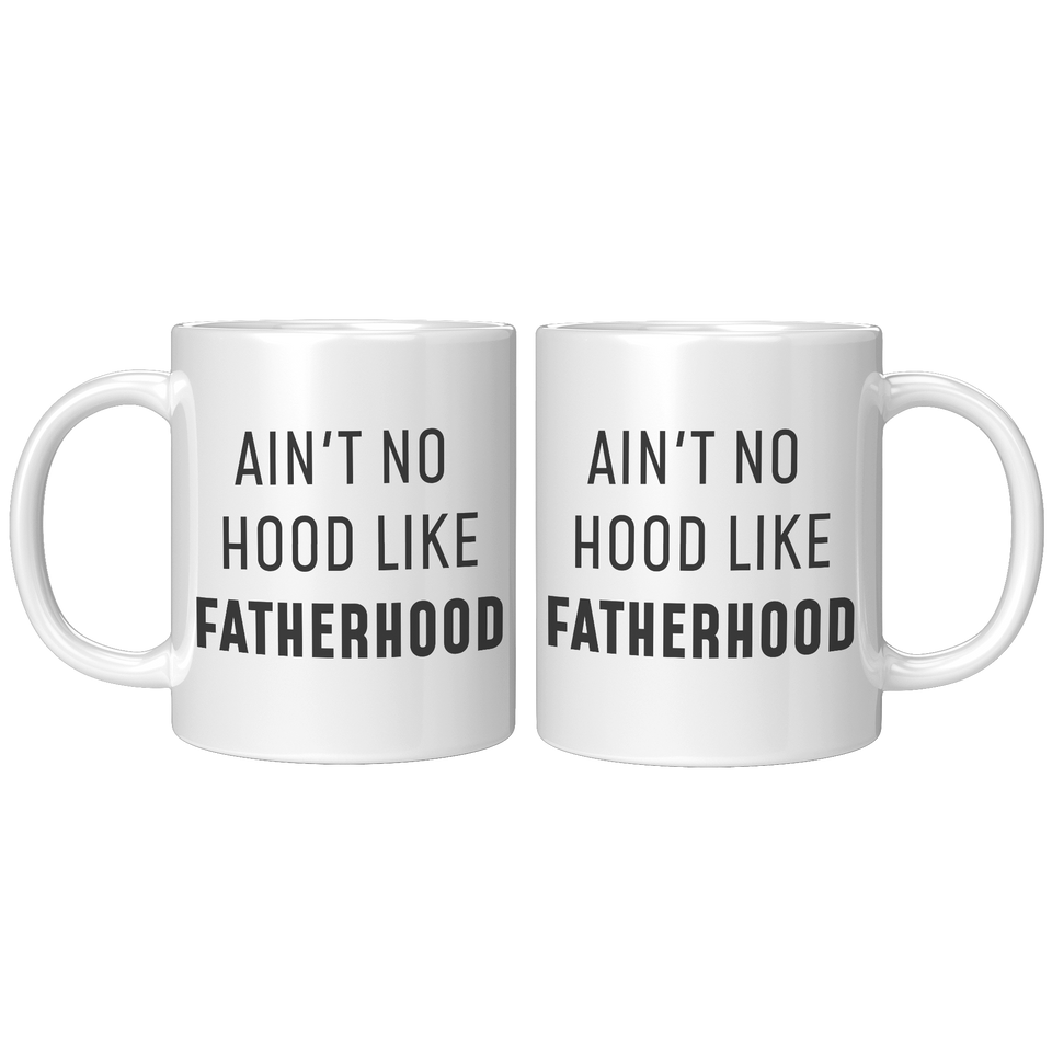 Aint No Hood Like Fatherhood Coffee Mug, Funny Dad Gift for New Father