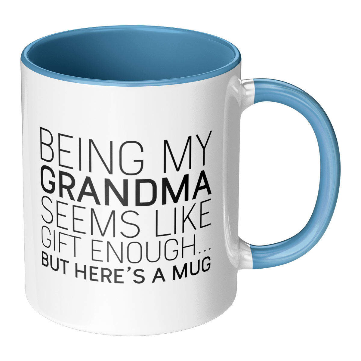 Being_My_Grandma_Seems_Like_Gift_Enough_Blue_Accent_RH_Main_Mockup.png_13265716
