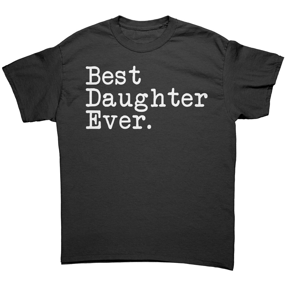 Best Daughter Ever T-Shirt Daughter T Shirt Gift for Daughter Tee Graduation Gift Daughter Birthday Gift Christmas Gift Daughter Shirt