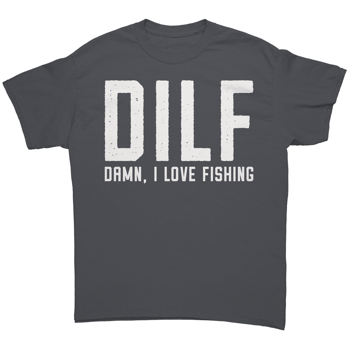 DILF_Damn_I_Love_Fishing_Charcoal_Front_Mockup.png_15766182