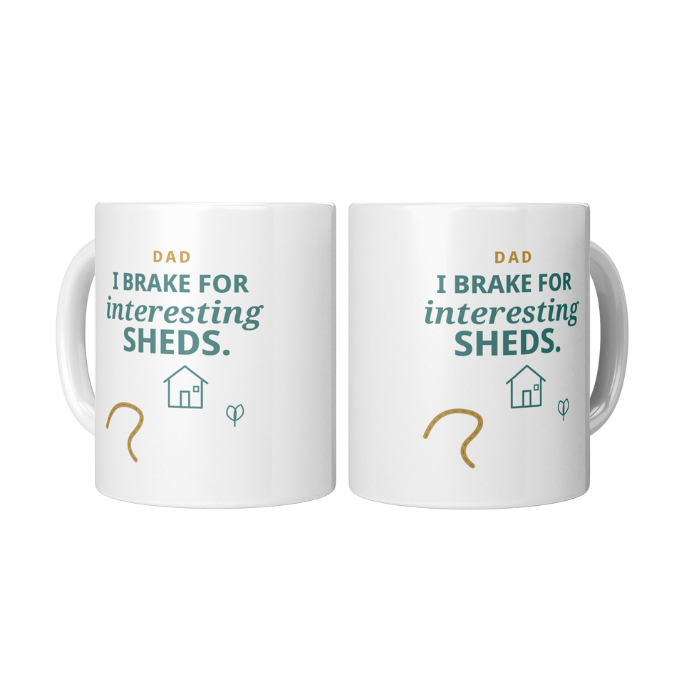 Dad Brakes for Sheds Funny Dad Mug – White 11 oz