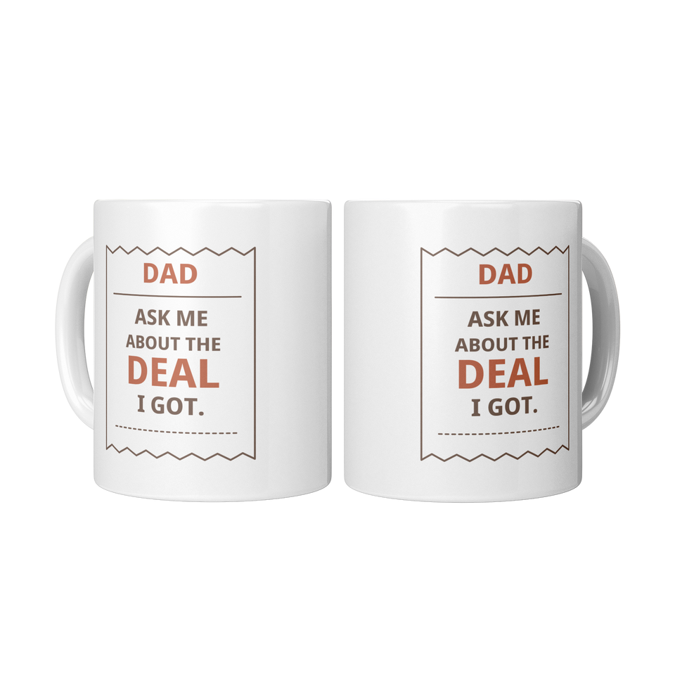 Dad Got a Deal Funny Dad Mug – White 11 oz