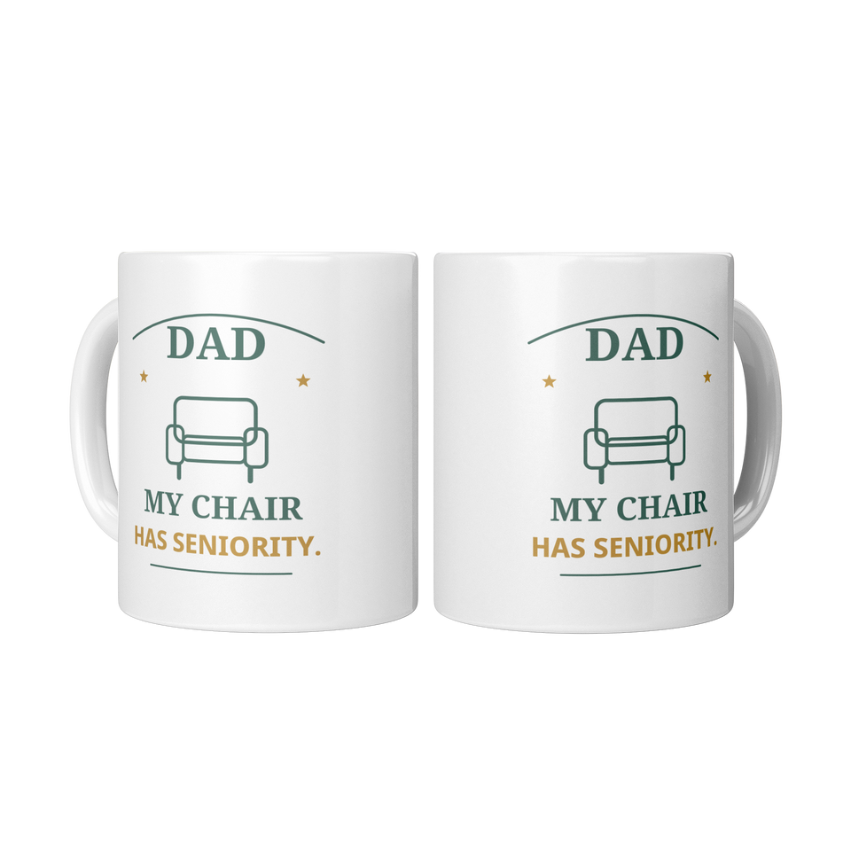 Dad’s Chair Has Seniority Funny Dad Mug – White 11 oz