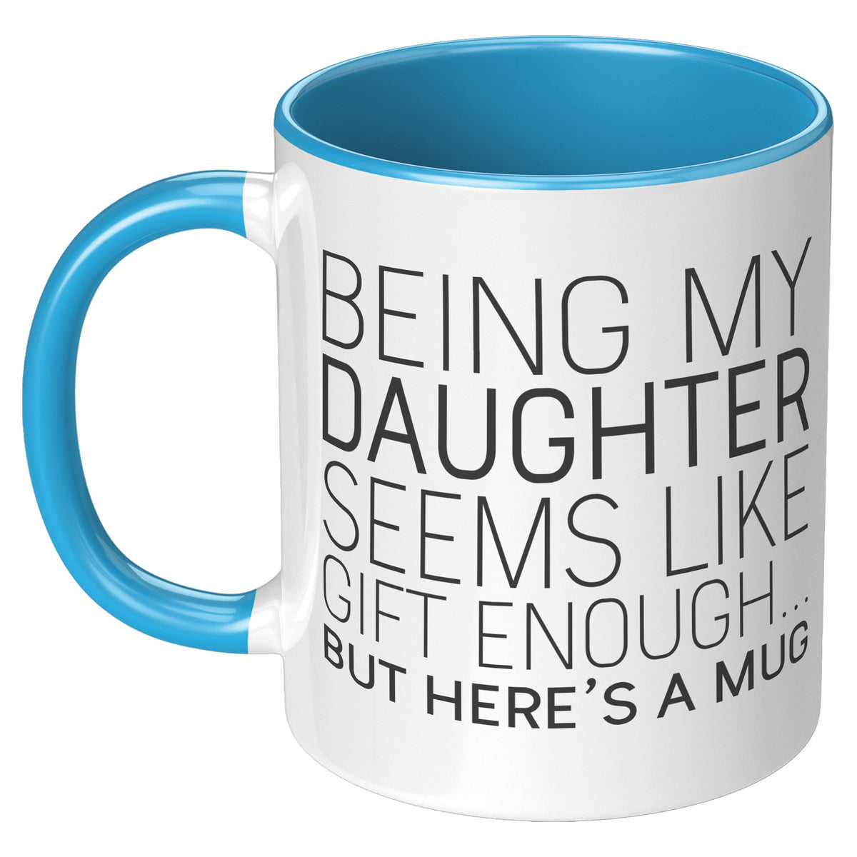 Funny Daughter Mugs Being My Daughter Seems Like Git Enough But Here's A Mug Coffee Mug 11oz — photo 2