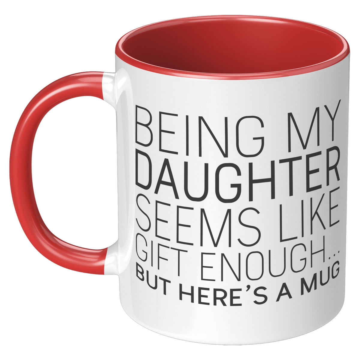 Funny Daughter Mugs Being My Daughter Seems Like Git Enough But Here's A Mug Coffee Mug 11oz — photo 4