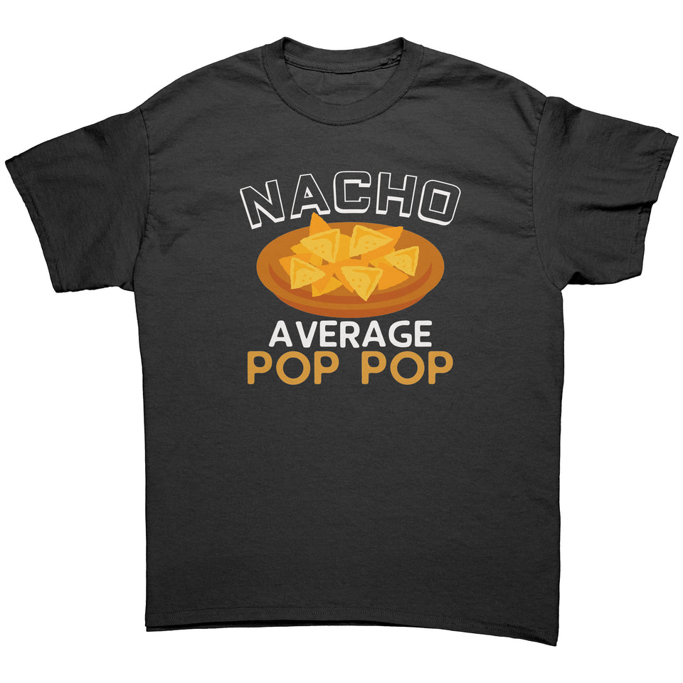 Gift for Pop Pop, Funny Pop Pop Shirt, Nacho Average Pop Pop T-Shirt, Pop Pop Gifts, Pop Pop Birthday Gift, Pop Pop Christmas Gift Idea