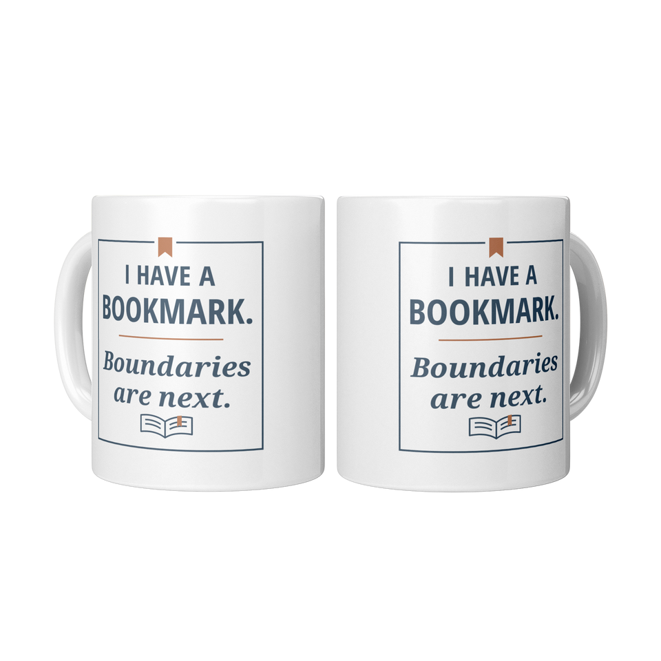 I Have a Bookmark. Boundaries Are Next. - Reader Mug, White 11 oz