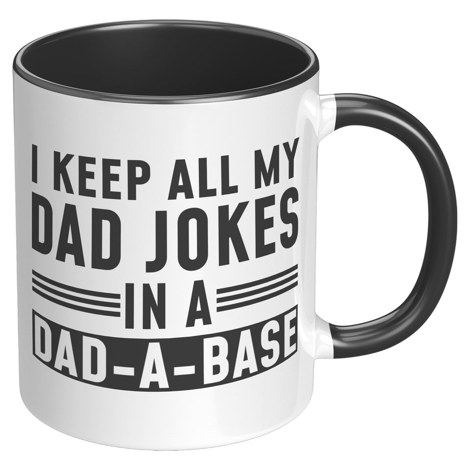 I Keep All My Dad Jokes In A Dad-A-Base Mug, Father's Day Gift, New Dad Mug, Best Dad Mug, Gift for Dad Birthday Gift Dad Coffee Cup for Dad