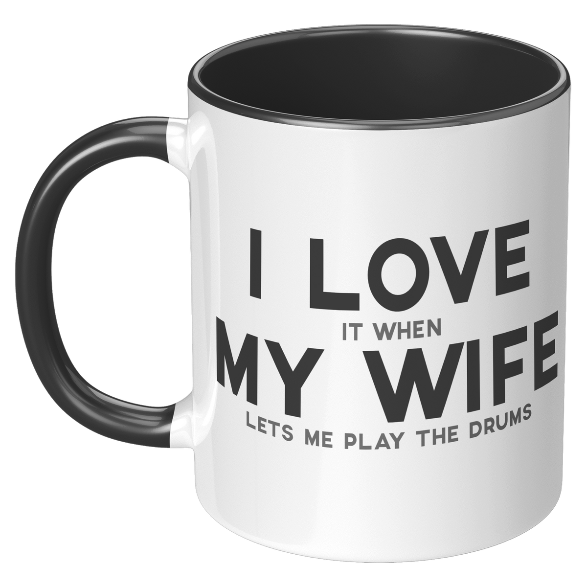 I_Love_When_My_Wife_Lets_Me_Play_Drums_C_LH_Black_Mockup.png_15728128