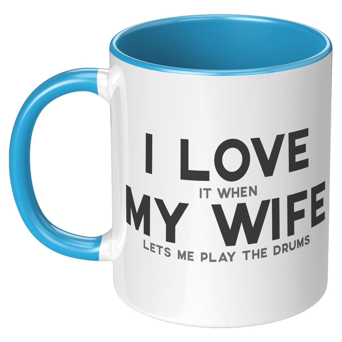I_Love_When_My_Wife_Lets_Me_Play_Drums_C_LH_Blue_Mockup.png_15728130