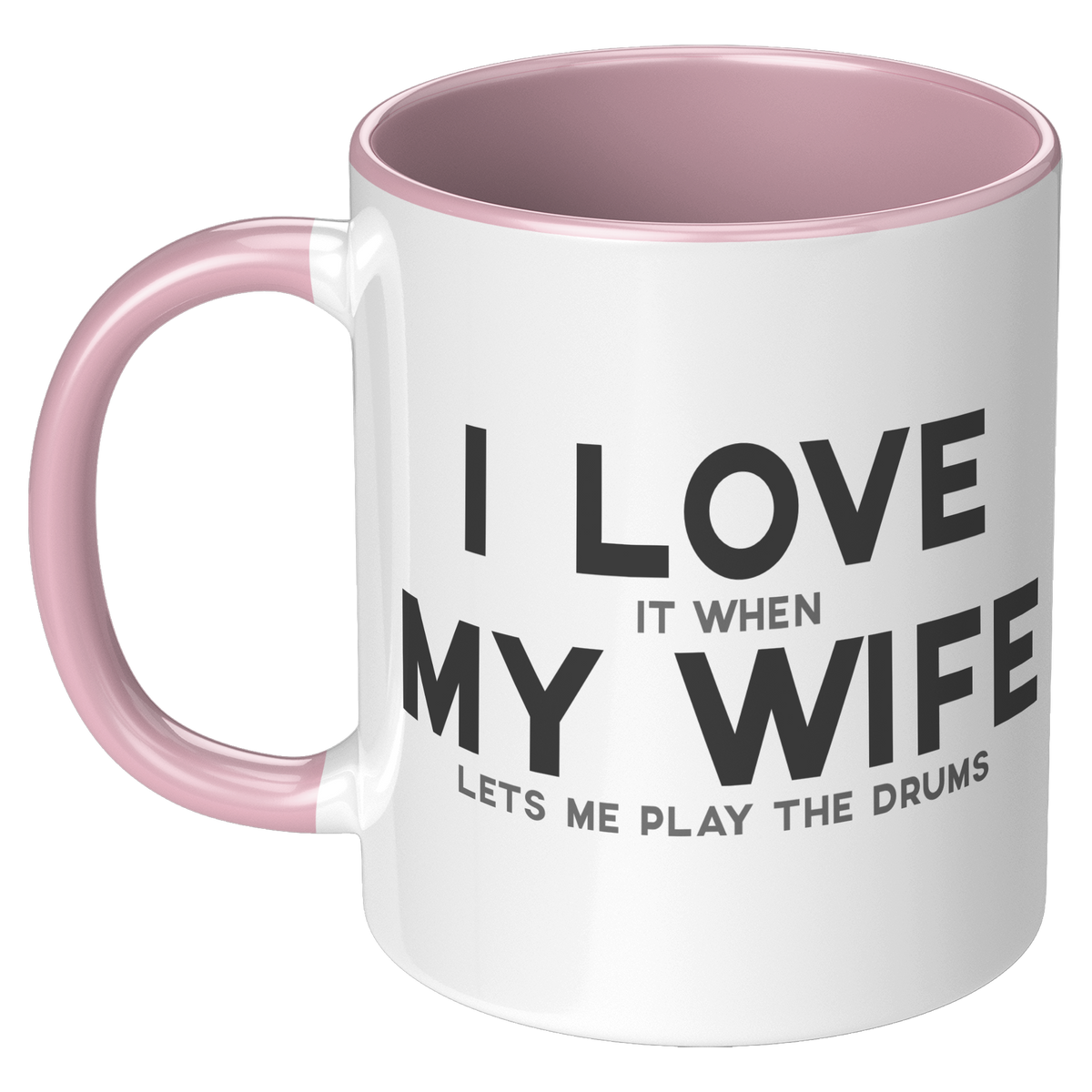 I_Love_When_My_Wife_Lets_Me_Play_Drums_C_LH_Pink_Mockup.png_15728132