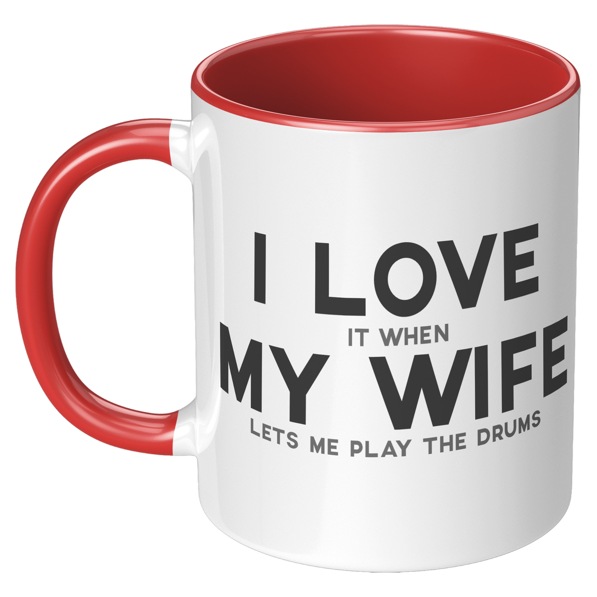 I_Love_When_My_Wife_Lets_Me_Play_Drums_C_LH_Red_Mockup.png_15728134