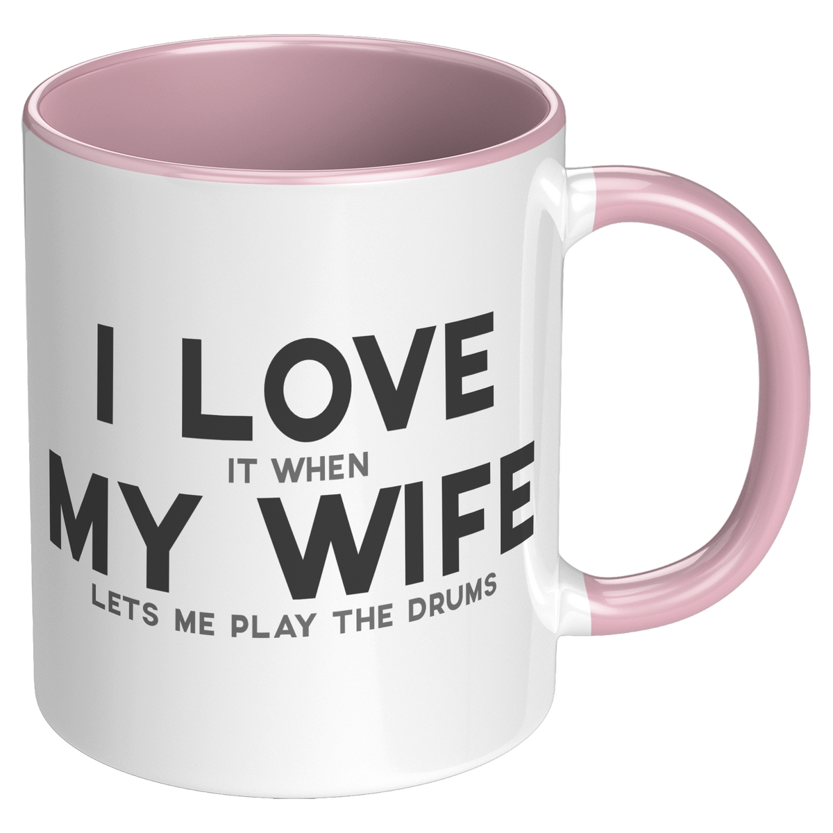 I_Love_When_My_Wife_Lets_Me_Play_Drums_C_RH_Pink_Mockup.png_15728139