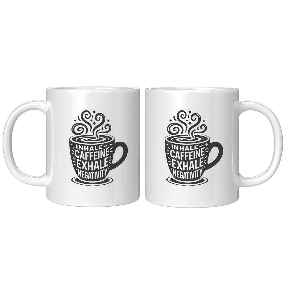 Inhale Caffeine Exhale Negativity Coffee Mug, Funny Novelty Gift
