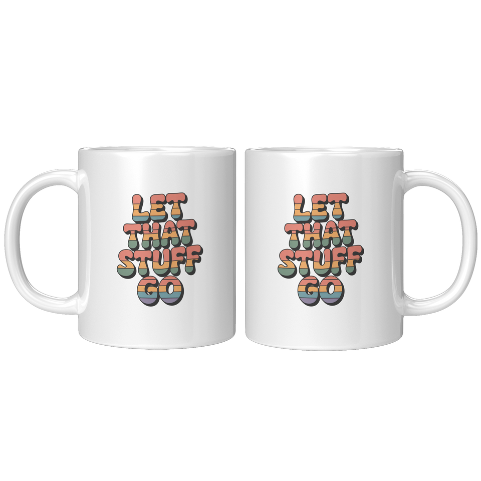 Let That Stuff Go Coffee Mug, Funny Novelty Gift