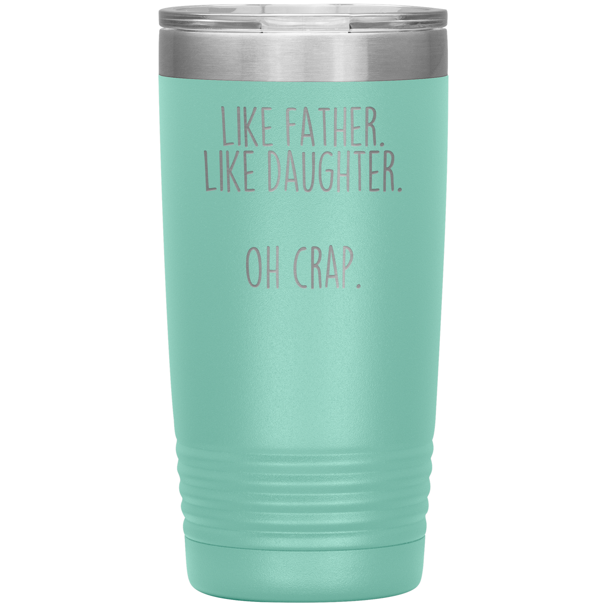 Like_Father_Like_Daughter_Oh_Crap_20oz_T_20oz_Tumbler_Teal_Mockup.png_3742725