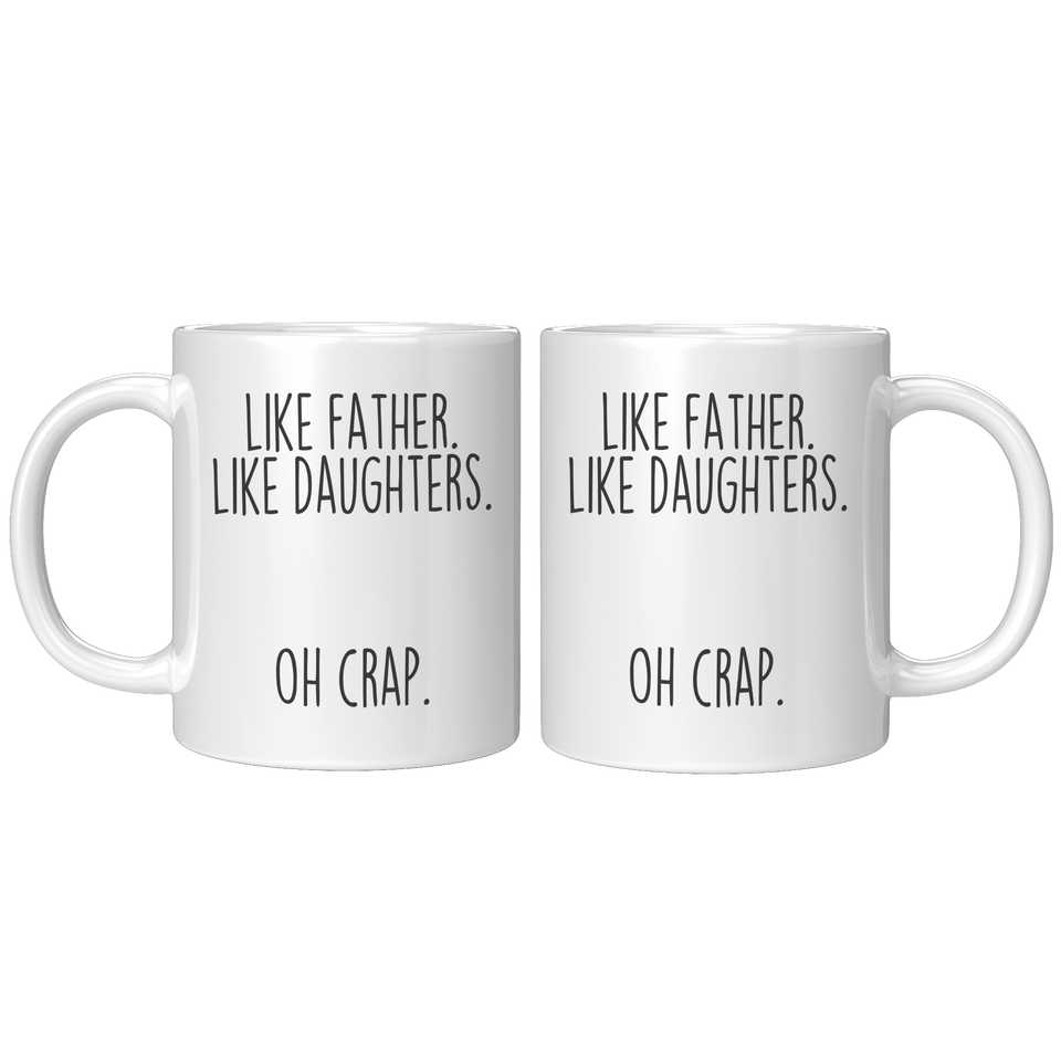 Like Father, Like Daughters, Oh Crap 11oz Coffee Mug