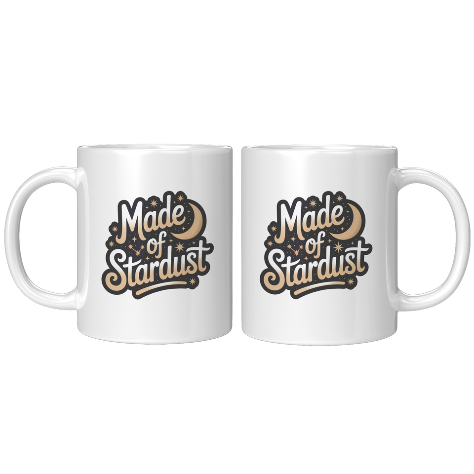 Made Of Stardust Coffee Mug, Funny Novelty Gift