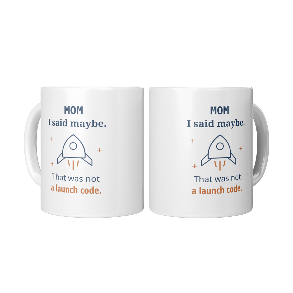 Maybe Launch Code Mom Mug - Funny Gift for Mom, White 11 oz