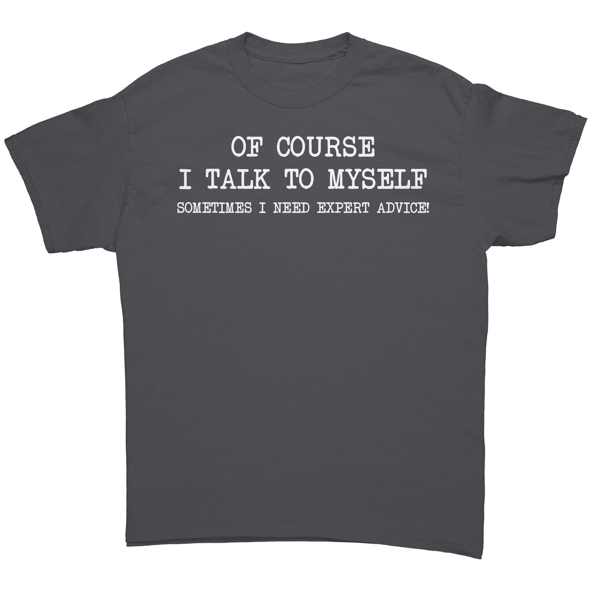 Mens Of Course I Talk to Myself Sometimes I Need Expert Advice Funny Sarcasm T Shirt Humor Cool Graphic Tshirt Funny Shirts for Men Gag Gift — photo 9