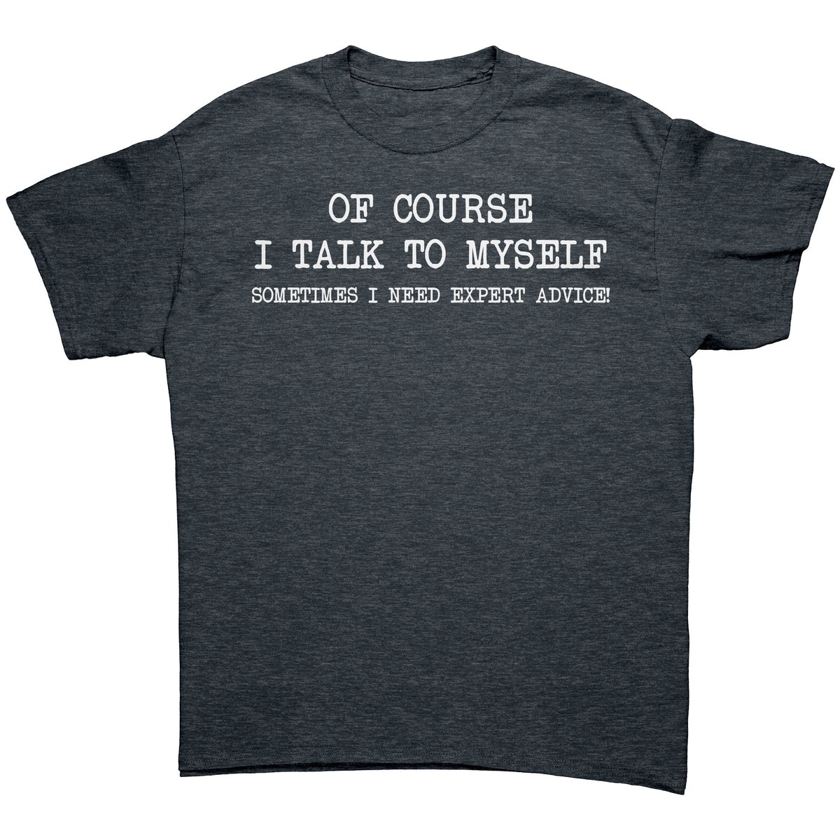 Mens Of Course I Talk to Myself Sometimes I Need Expert Advice Funny Sarcasm T Shirt Humor Cool Graphic Tshirt Funny Shirts for Men Gag Gift — photo 4