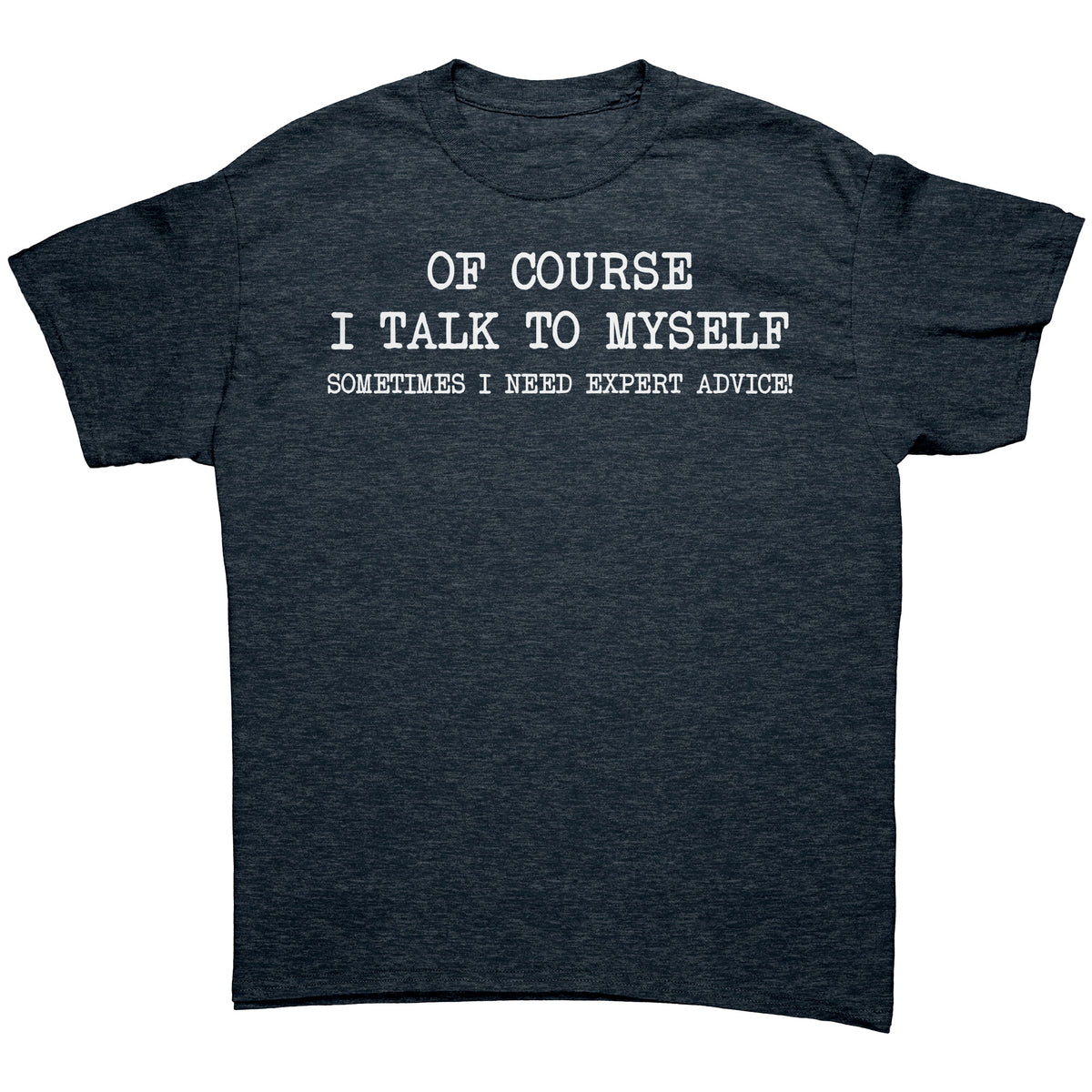Mens Of Course I Talk to Myself Sometimes I Need Expert Advice Funny Sarcasm T Shirt Humor Cool Graphic Tshirt Funny Shirts for Men Gag Gift — photo 10