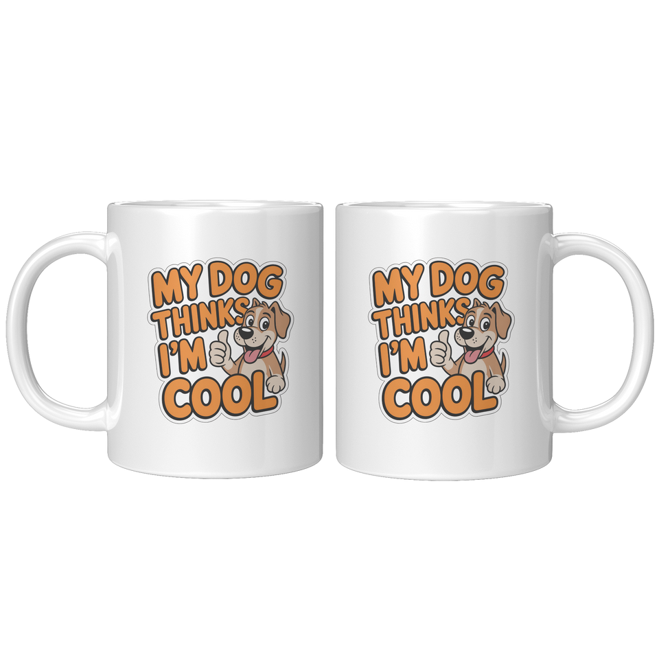My Dog Thinks I'm Cool Coffee Mug, Funny Novelty Gift