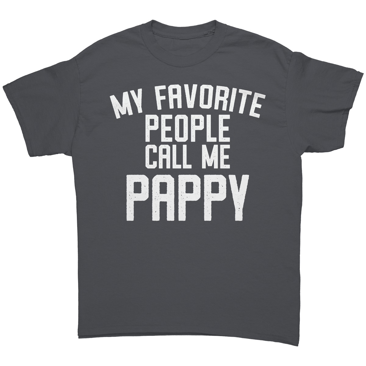 My_Favorite_People_Call_Me_Pappy_T-Shirt_Charcoal_Front_Mockup.png_15672591