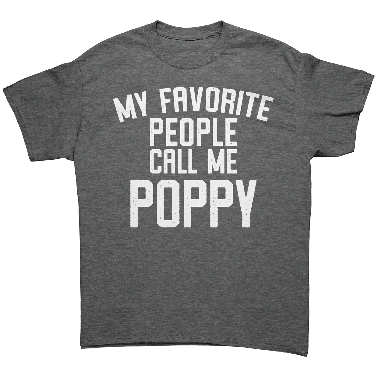 My_Favorite_People_Call_Me_Poppy_T-Shirt_Graphite_Heather_Front_Mockup.png_12990725