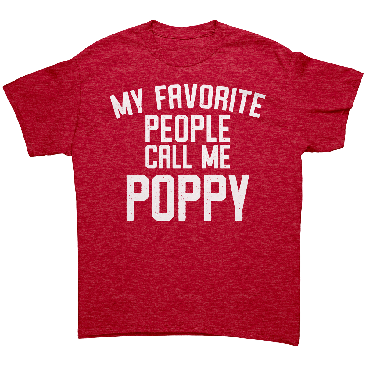 My_Favorite_People_Call_Me_Poppy_T-Shirt_Heather_Red_Mockup.png_12990727