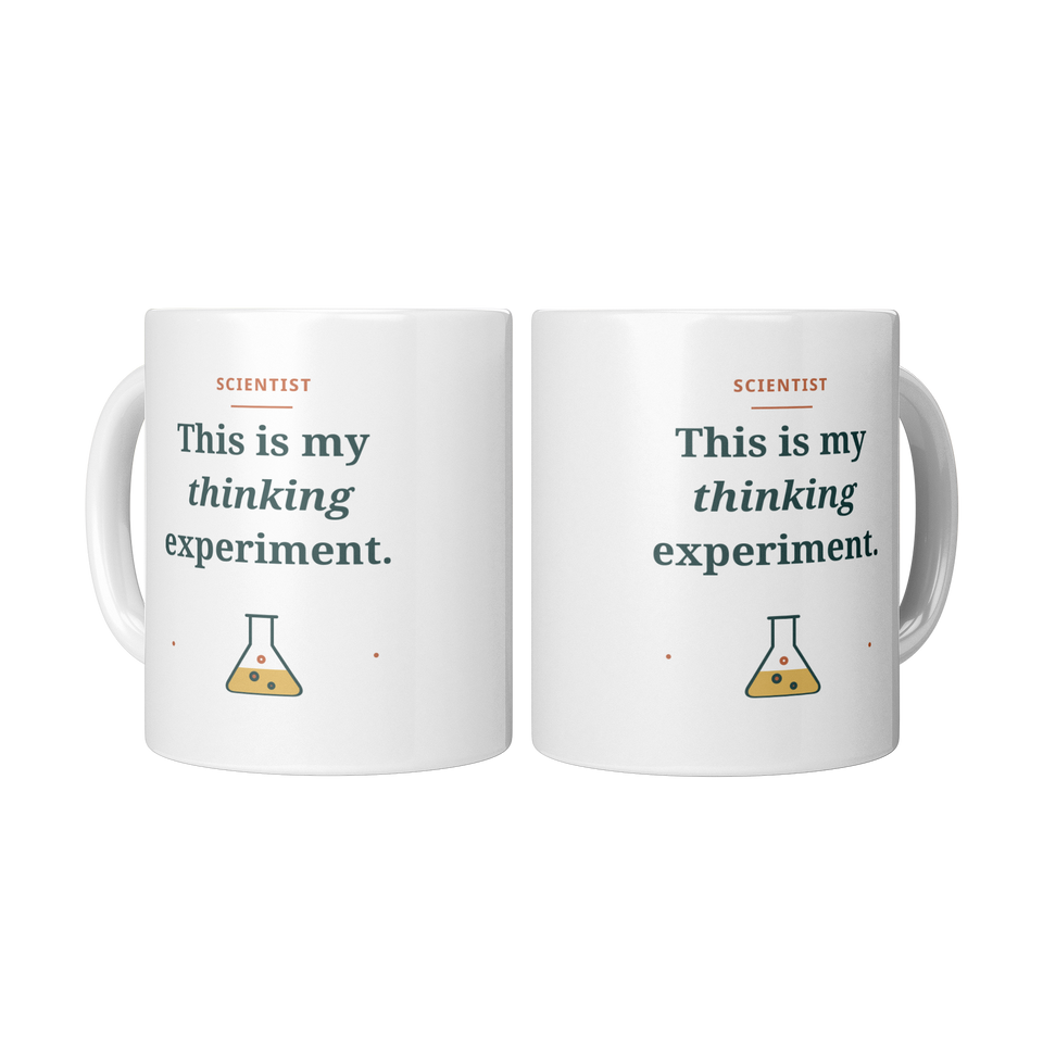 My Thinking Experiment Mug - White 11oz