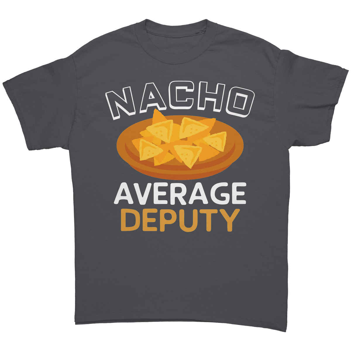 Nacho_Average_Deputy_T-Shirt__Funny_She_Charcoal_Front_Mockup.png_15766205