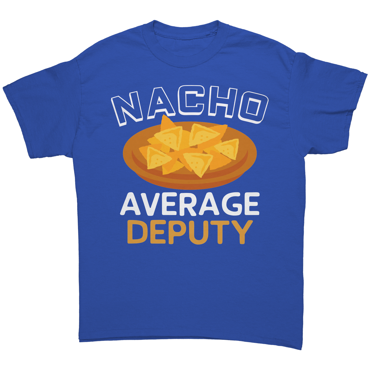 Nacho_Average_Deputy_T-Shirt__Funny_She_Royal_Front_Mockup.png_15766201