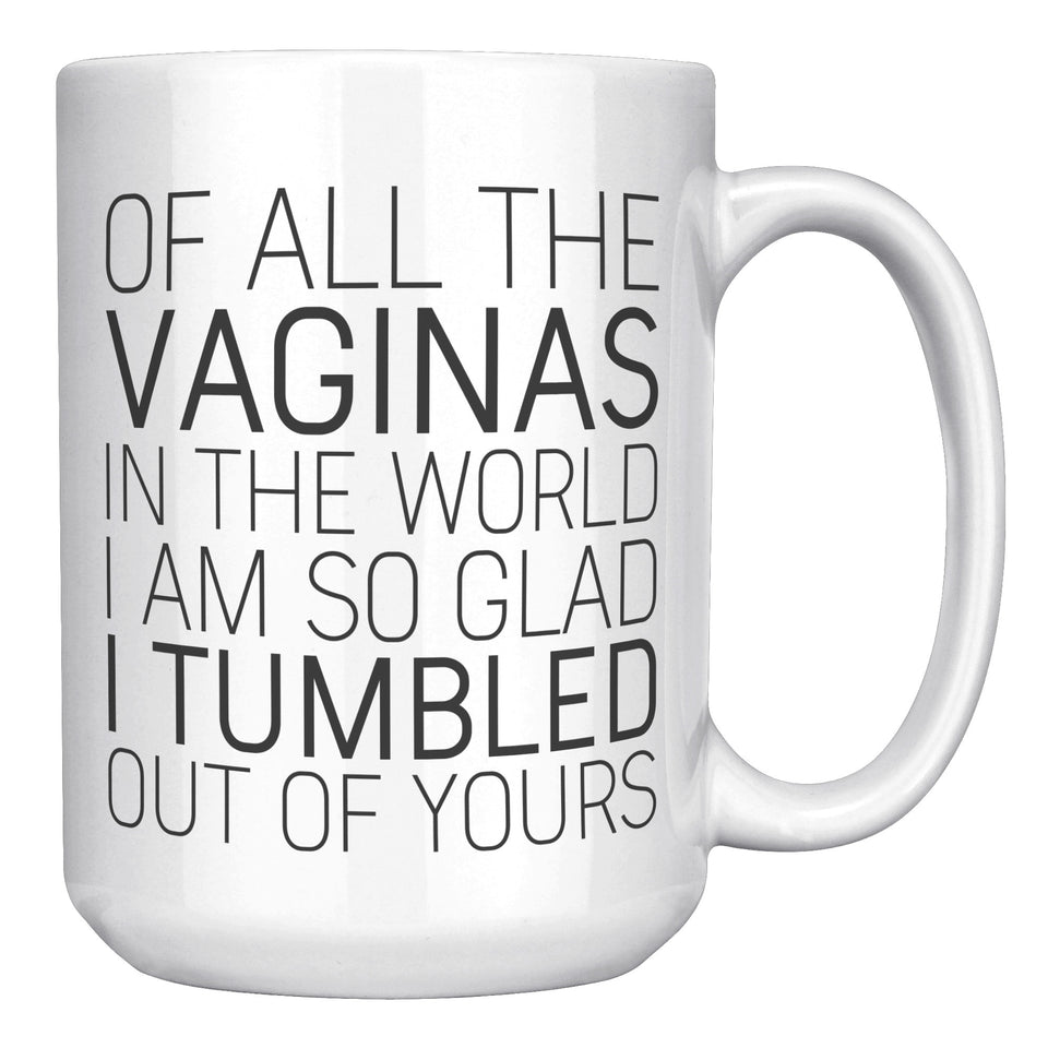 Of All The Vaginas In The World Mug