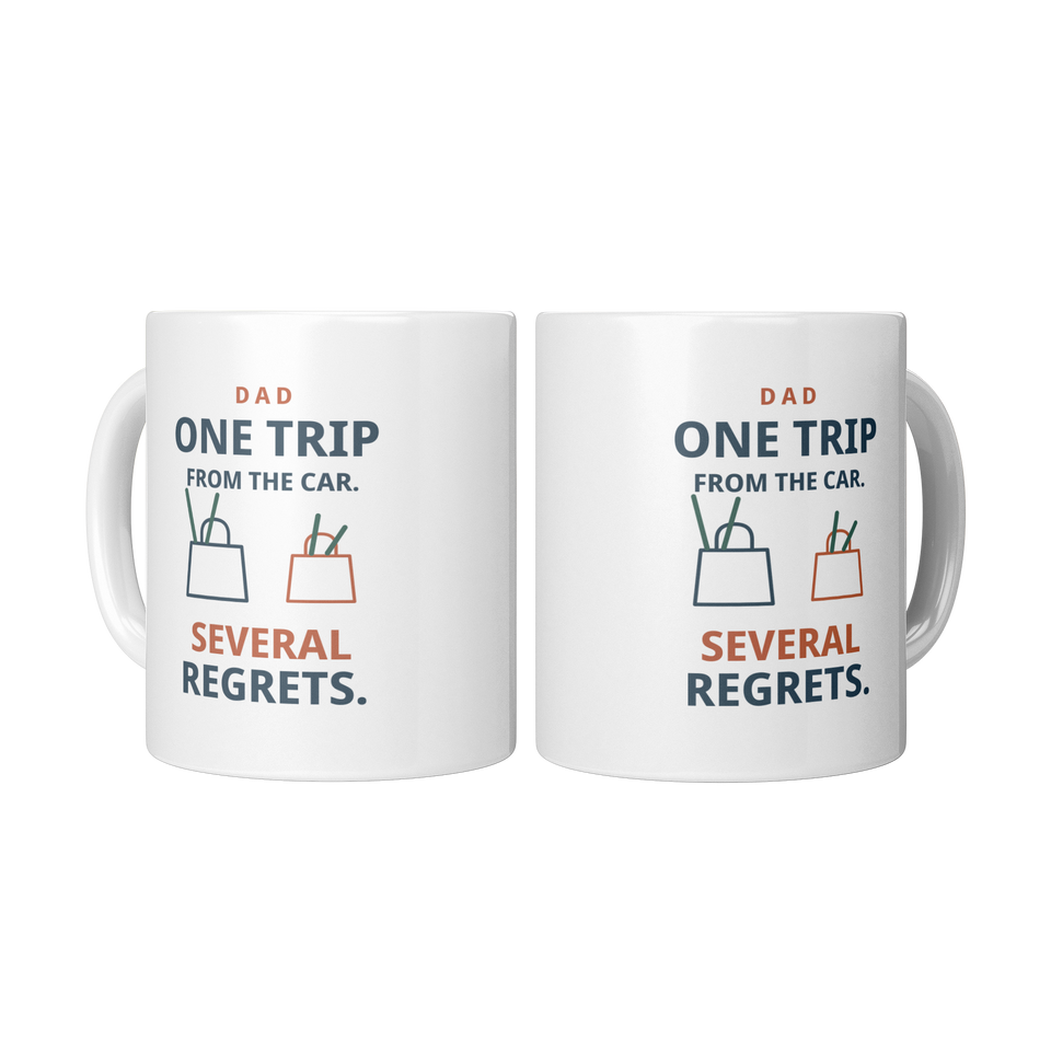 One Trip Several Regrets Funny Dad Mug – White 11 oz