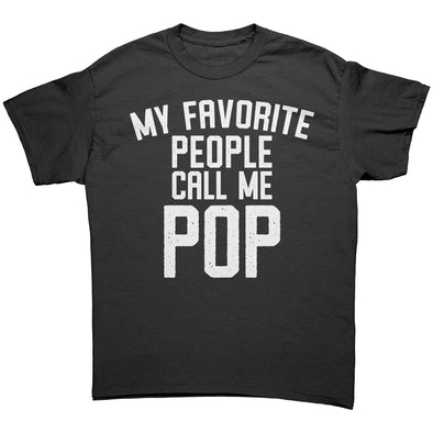 Pop Shirt, Pop Gift, Pop Tshirt, Gifts for Pop, Pop T shirt, Fathers Day Gift, Funny Pop Gift, My Favorite People Call Me Pop T-Shirt
