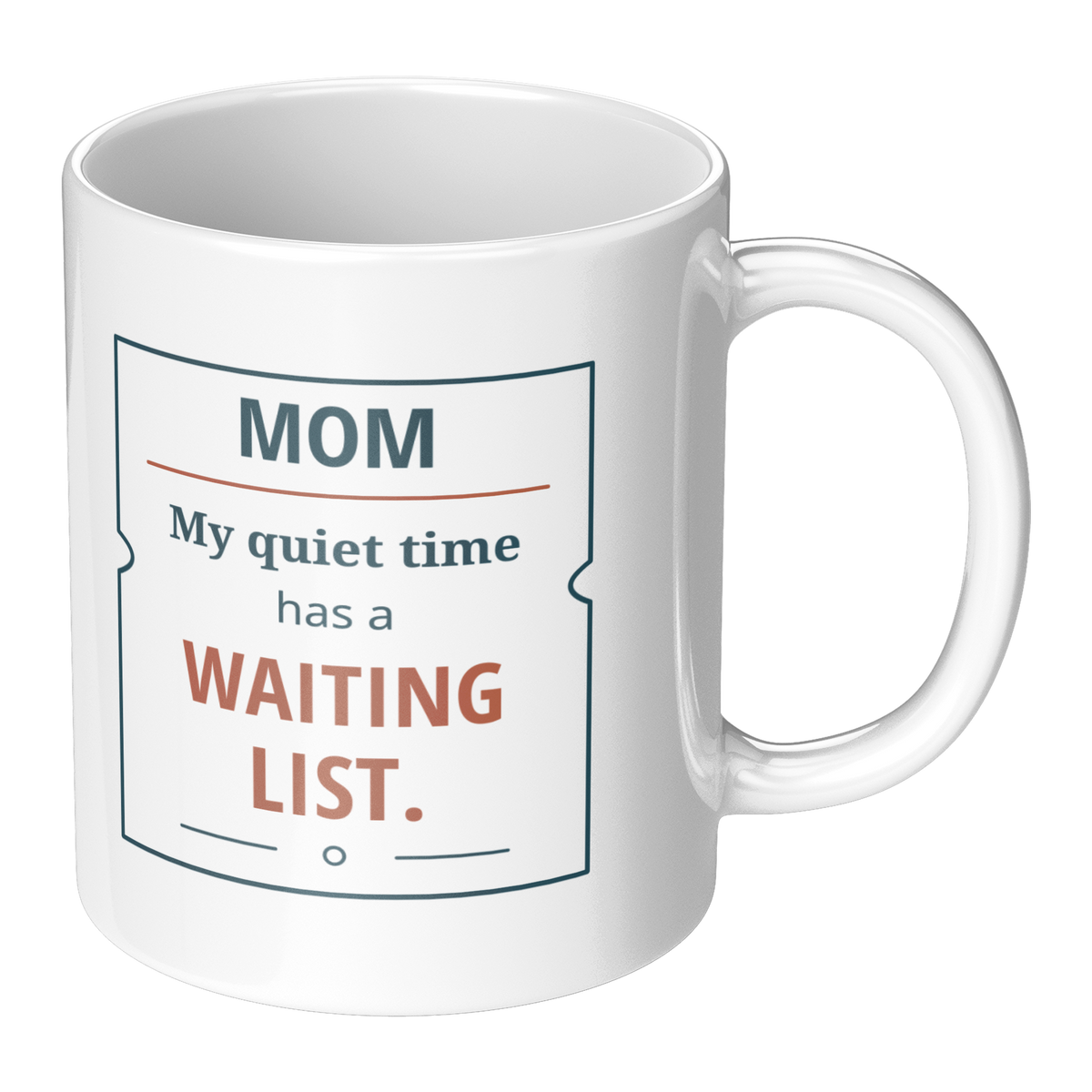 Quiet_Time_Waiting_List_Mom_Mug_-_Funny__RH_Main_Mockup.png_16215611